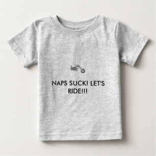 NAPS SUCK! LET'S RIDE!!! BABY T-Shirt