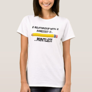 Narcissism No it's pointless to pursue one. T-Shirt