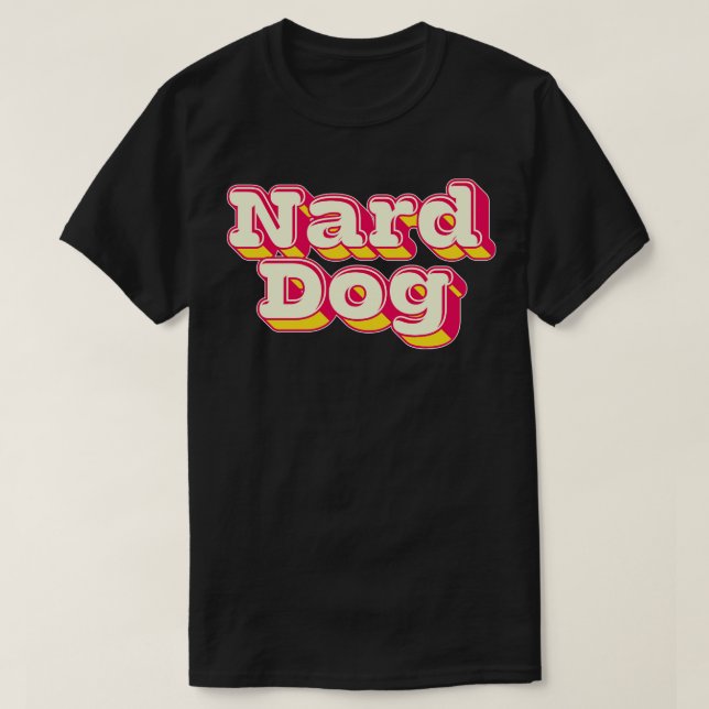 Nard Dog 1 T-Shirt (Design Front)
