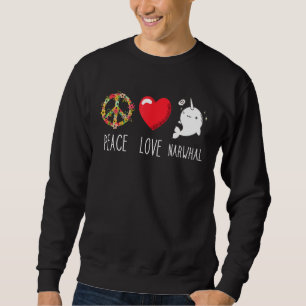 Narwhal Love Peace Ocean Mammal Whale Water Fish Sweatshirt