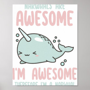 Narwhals Are Awesome I'm Awesome Therefore I'm Nar Poster
