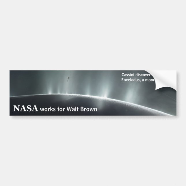 NASA works for Walt Brown bumper sticker Enceladus (Front)