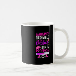 Nashville Besties Trip 2026 In Progress Best Frien Coffee Mug