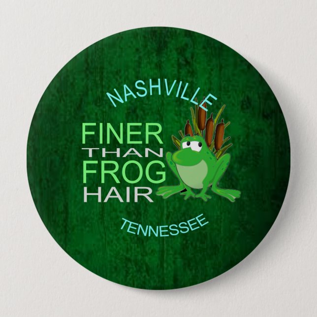 Nashville Finer Than Frog Hair 4 Inch Round Button (Front)