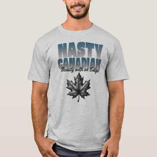 Nasty Canadian Canada Maple leaf. T-Shirt