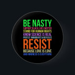 Nasty Resist Lgbtq Human Rights Science Be Kind Fu 2 Inch Round Button<br><div class="desc">Nasty Resist Lgbtq Human Rights Science Be Kind Fun Gift</div>