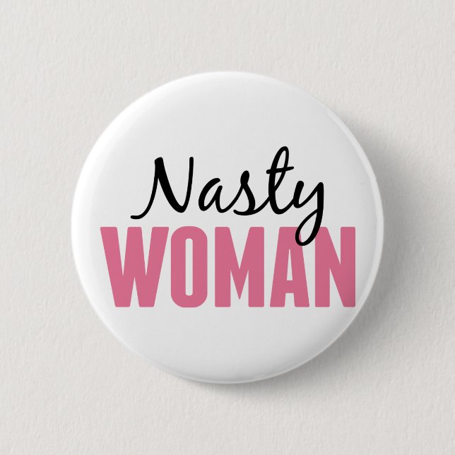 Nasty Woman - Anti Trump Protest Rally 2 Inch Round Button (Front)