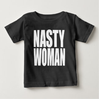 “NASTY WOMAN” BABY T-Shirt
