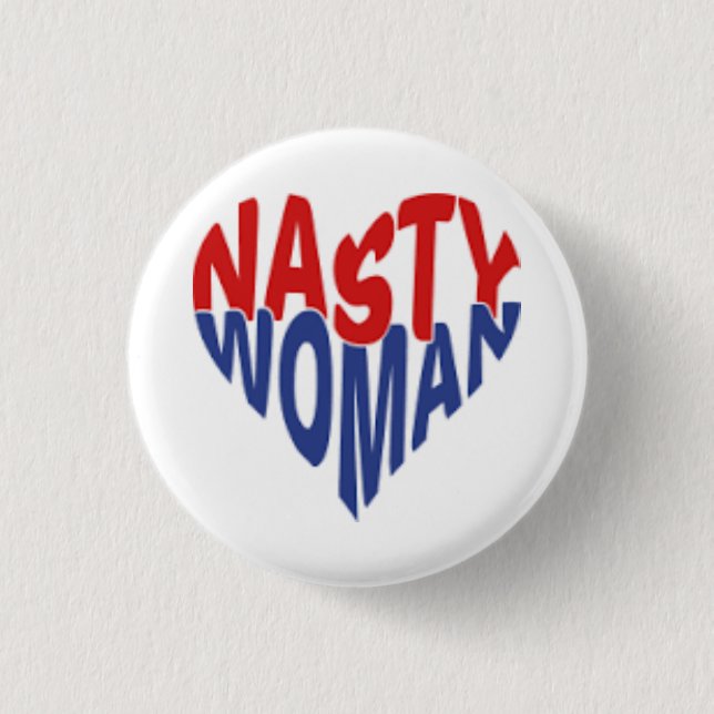 Nasty Woman Button (Front)