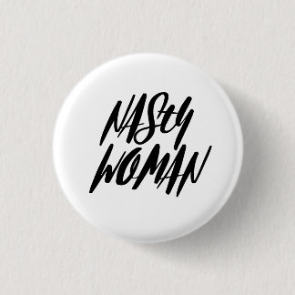 NASTY WOMAN Button