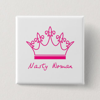 Nasty Woman Button