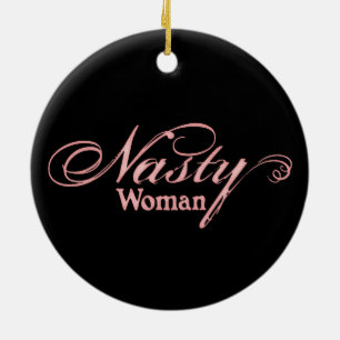 Nasty Woman Ceramic Ornament