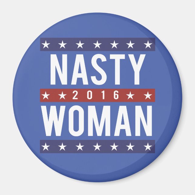 Nasty Woman for President 2016 -- Presidential Ele Magnet (Front)