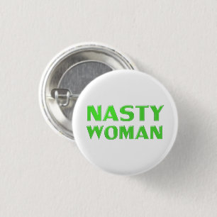 "nasty woman" green white background 1 inch round button