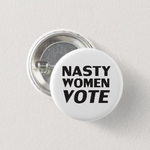 "nasty woman vote" Black white 1 Inch Round Button
