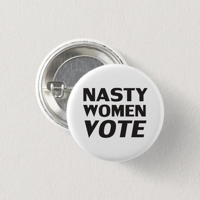 "nasty woman vote" Black white 1 Inch Round Button (Front & Back)