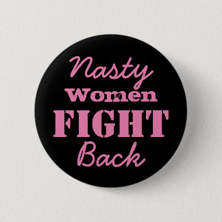 Nasty Women Fight Back 2 Inch Round Button