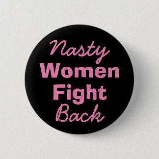 Nasty Women Fight Back 2 Inch Round Button