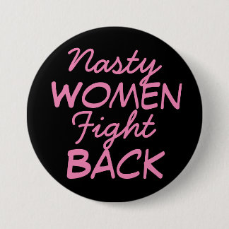 Nasty Women Fight Back 3 Inch Round Button