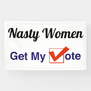 Nasty Women Get My Vote Banner
