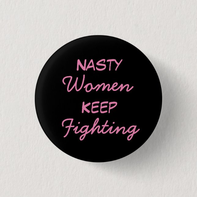 Nasty Women Keep Fighting 1 Inch Round Button (Front)
