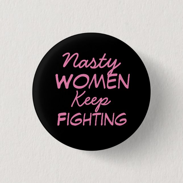 Nasty Women Keep Fighting 1 Inch Round Button (Front)