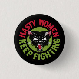 Nasty Women Keep Fighting Button