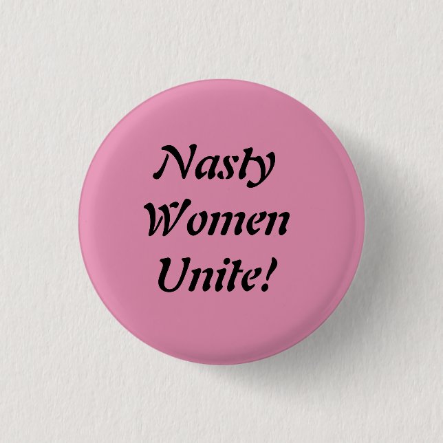 Nasty Women Unite! 1 Inch Round Button (Front)