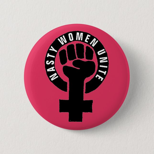 "Nasty Women Unite" Feminist Fist Women's Rights 2 Inch Round Button (Front)