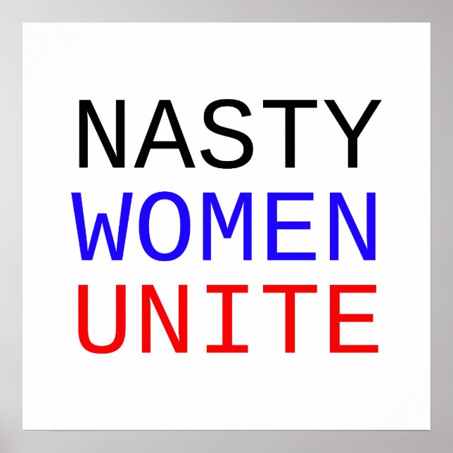Nasty Women Unite Poster (Front)