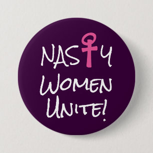 "Nasty Women Unite!"  with pink woman symbol 3 Inch Round Button