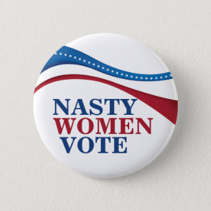 Nasty Women Vote 2 Inch Round Button