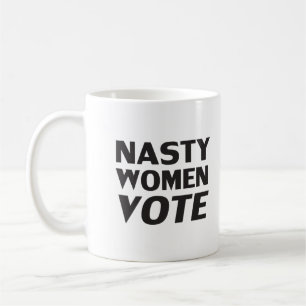 Nasty women vote - Black white coffee mug