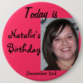 natalie, Today is, Natalie's Birthday, December... 6 Inch Round Button