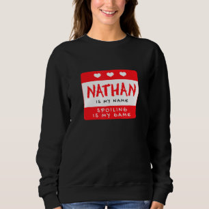 Nathan Is My Name Personalized Nickname Custom Ali Sweatshirt
