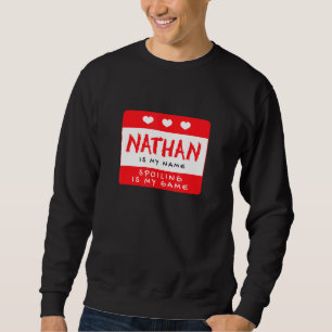 Nathan Is My Name Personalized Nickname Custom Ali Sweatshirt