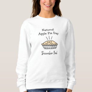 National Apple Pie Day December 3rd Holiday Sweatshirt