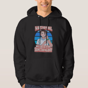 National Be Late for Something Day Tardy September Hoodie
