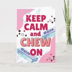 National Bubble Gum Day Be Calm Chew On Card