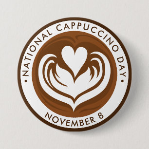 National Cappuccino Day 3 Inch Round Button