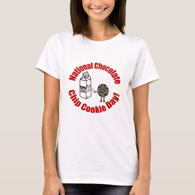 National Chocolate Chip Cookie Day! T-Shirt (Front)