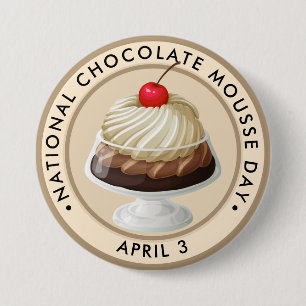 National Chocolate Mousse Day 3 Inch Round Button