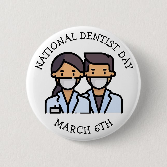 National Dentist Day | March 6th 2 Inch Round Button (Front)