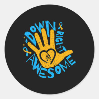 National Down Syndrome Awareness Month Down Right  Classic Round Sticker