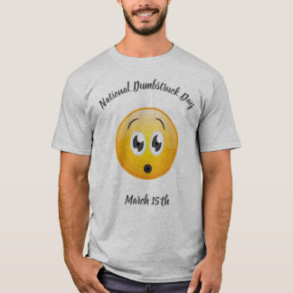 National Dumbstruck Day - March 15th T-Shirt