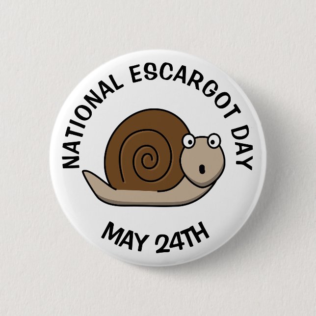 National Escargot Day May 24th Funny Food Holiday 2 Inch Round Button (Front)