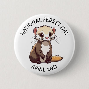 National Ferret Day April 2nd Holiday 2 Inch Round Button