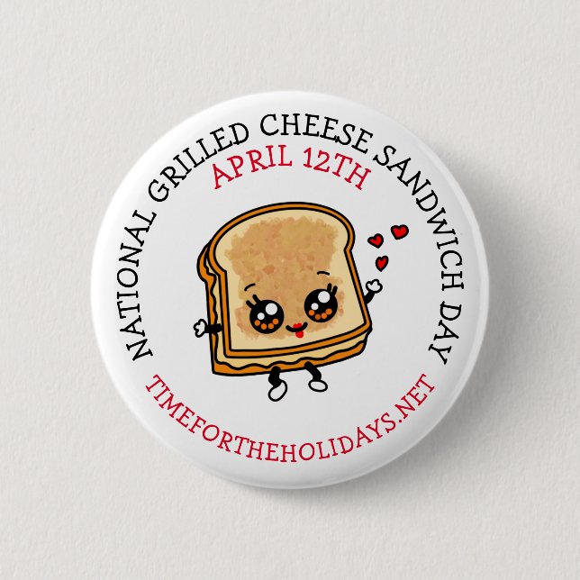 National Grilled Cheese Sandwich Day is April 12th 2 Inch Round Button (Front)