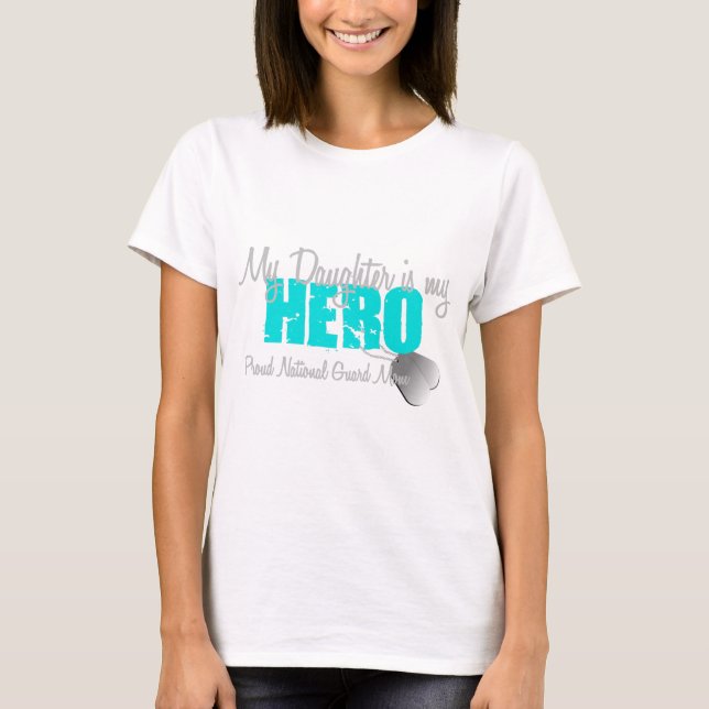 National Guard Mom - Daughter Hero T-Shirt (Front)