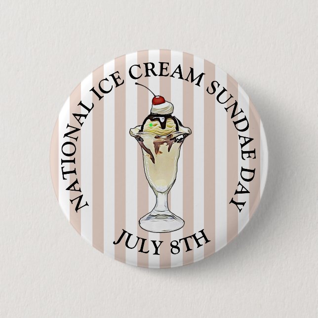 National Ice Cream Sundae Day July 8th Button (Front)